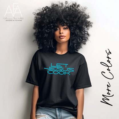 Let Jesus Cook T-Shirt