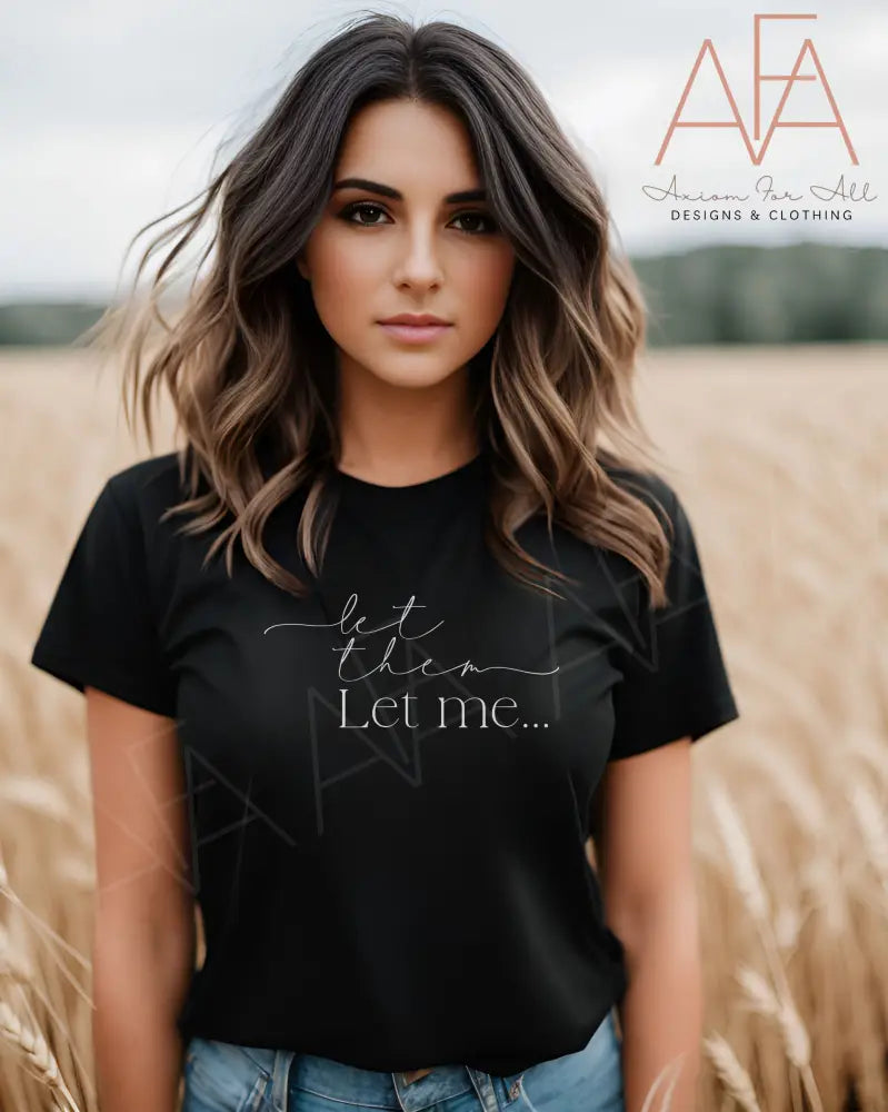 ‘Let Them Let Me’ Women’s Relaxed T-Shirt